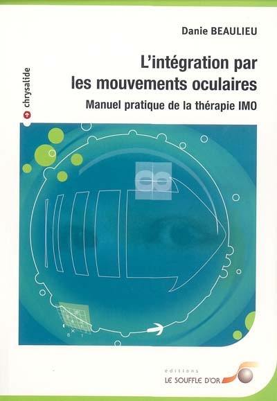 L'intégration par les mouvements oculaires : manuel pratique de la thérapie IMO