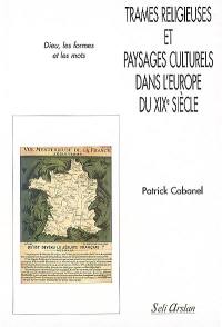 Trames religieuses et paysages culturels dans l'Europe du XIXe siècle