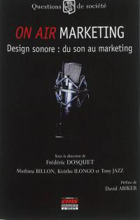 On air marketing : design sonore, du son au marketing