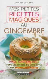 Mes petites recettes magiques au gingembre