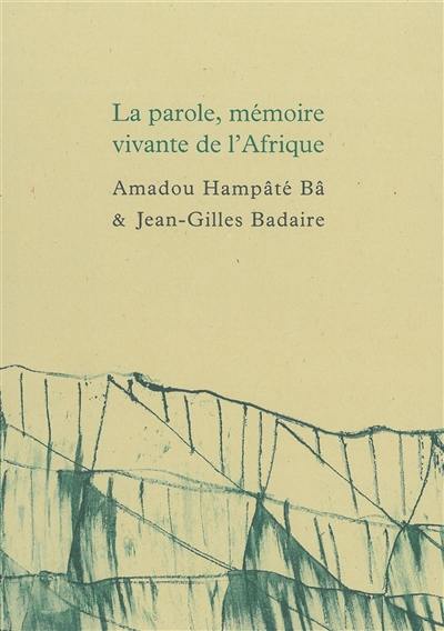 La parole, mémoire vivante de l'Afrique. Carnet de Bandiagara