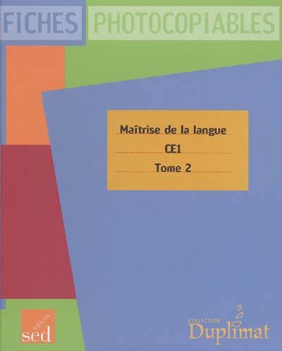 Maîtrise de la langue CE1 : fiches photocopiables. Vol. 2