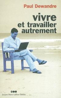 Vivre et travailler autrement