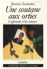 Une soutane aux orties : l'offrande d'un amour