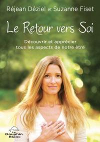 Le retour vers soi : découvrir et apprécier tous les aspects de notre être