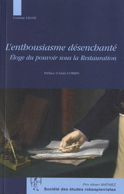 L'enthousiasme désenchanté : éloge du pouvoir sous la Restauration