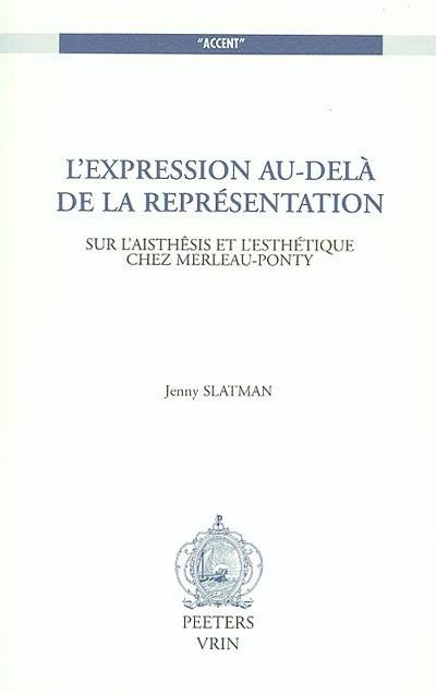 L'expression au-delà de la représentation : sur l'aisthêsis et l'esthétique chez Merleau-Ponty