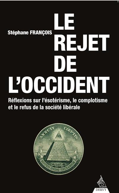 Le rejet de l'Occident : réflexions sur l'ésotérisme, le complotisme et le refus de la société libérale