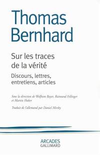 Sur les traces de la vérité : discours, lettres, entretiens, articles