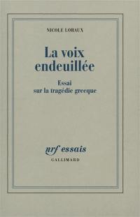 La voix endeuillée : essai sur la tragédie grecque