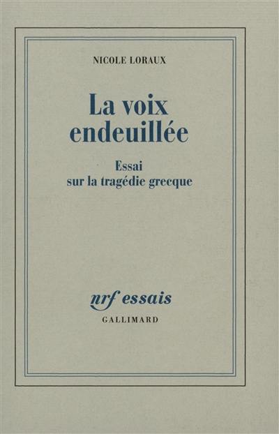 La voix endeuillée : essai sur la tragédie grecque