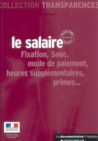 Le salaire : fixation, SMIC, mode de paiment, heures supplémentaires, primes...