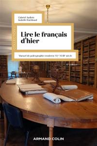 Lire le français d'hier : manuel de paléographie moderne XVe-XVIIIe siècle