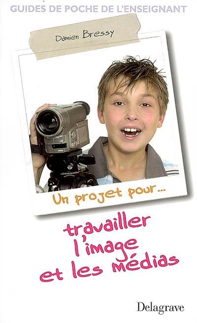 Un projet pour travailler l'image et les médias