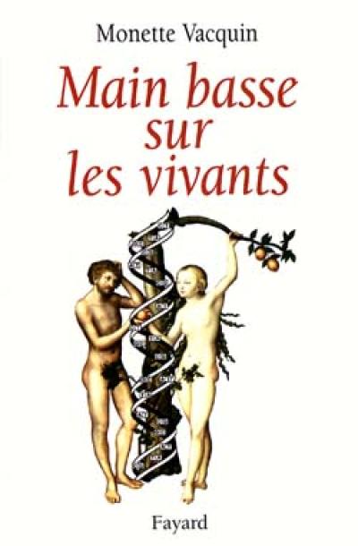 Main basse sur les vivants : de la Genèse à la génétique