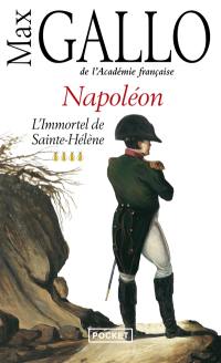 Napoléon. Vol. 4. L'immortel de Sainte-Hélène