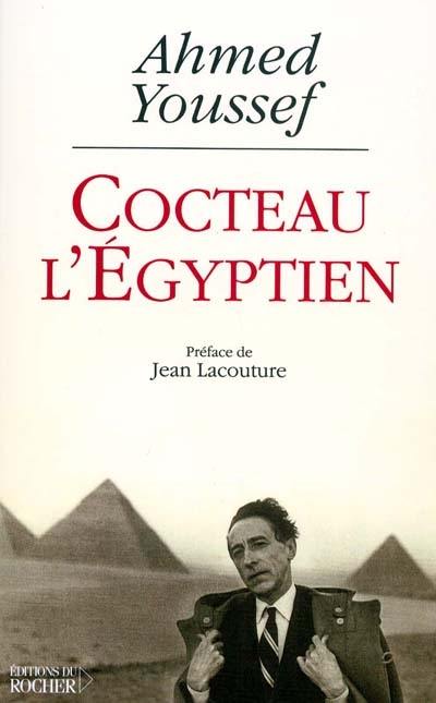 Cocteau l'Égyptien : essai sur la tentation orientale de Jean Cocteau