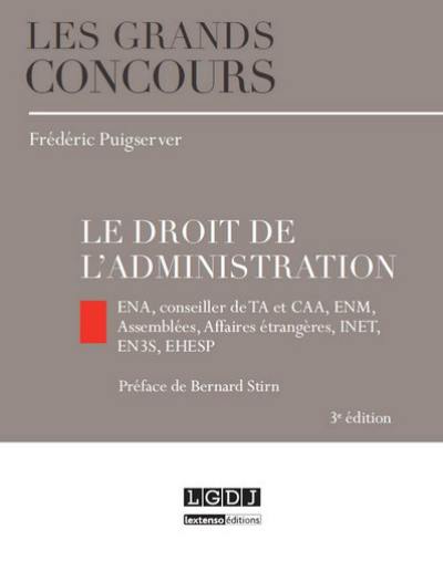 Le droit de l'administration : ENA, conseiller de TA et CAA, ENM, Assemblées, Affaires étrangères, INET, EH3S, EHESP