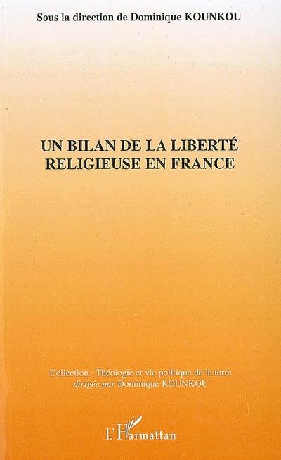 Un bilan de la liberté religieuse en France : actes du colloque national au Forum du Lucernaire, Paris, le mercredi 4 octobre 2006