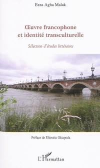 Oeuvre francophone et identité transculturelle : sélection d'études littéraires