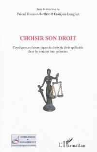 Choisir son droit : conséquences économiques du choix du droit applicable dans les contrats internationaux