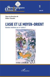 Orients stratégiques, n° 11. L'Asie et le Moyen-Orient : quelles relations au XXIe siècle ?