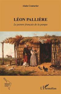 Léon Pallière : le peintre français de la pampa