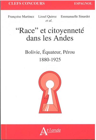 Race et citoyenneté dans les Andes : Bolivie, Equateur, Pérou : 1880-1925