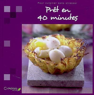 Prêt en 40 minutes