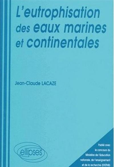 L'eutrophisation des eaux marines et continentales : causes, manifestations, conséquences et moyens de lutte