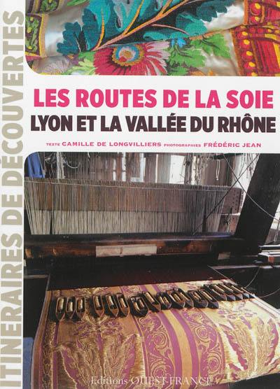 Les routes de la soie : Lyon et la vallée du Rhône