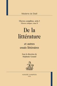 Oeuvres complètes. Vol. 1. Oeuvres critiques. Vol. 2. De la littérature : et autres essais littéraires