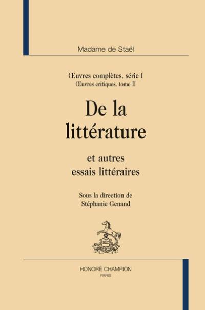 Oeuvres complètes. Vol. 1. Oeuvres critiques. Vol. 2. De la littérature : et autres essais littéraires