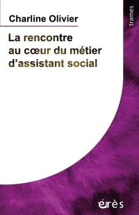 La rencontre au coeur du métier d'assistant social