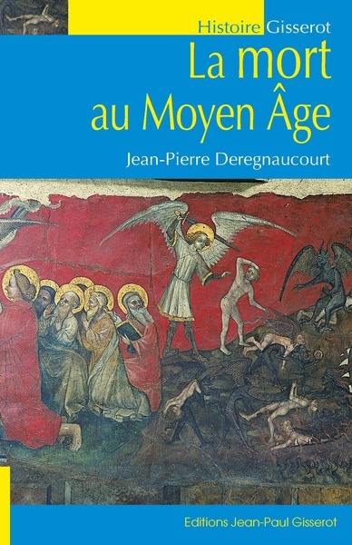 La mort au Moyen Age : les hommes et la mort à la fin du Moyen Age