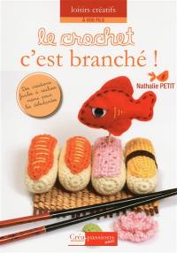 Le crochet c'est branché ! : des créations faciles à réaliser même pour les débutants