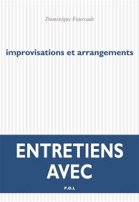 Improvisations et arrangements : entretiens avec Dominique Fourcade