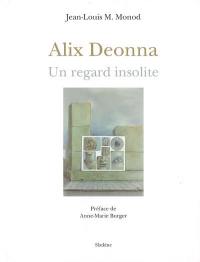 Alix Deonna, un regard insolite