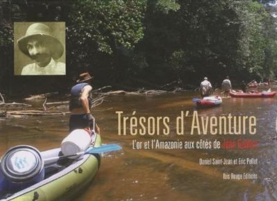 Trésors d'aventure : l'or et l'Amazonie aux côtés de Jean Galmot