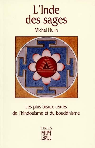 L'Inde des sages : les plus beaux textes de l'hindouisme et du bouddhisme