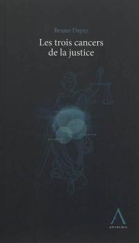 Les trois cancers de la justice