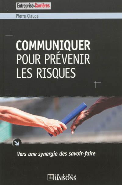 Communiquer pour prévenir les risques : vers une synergie des savoir-faire