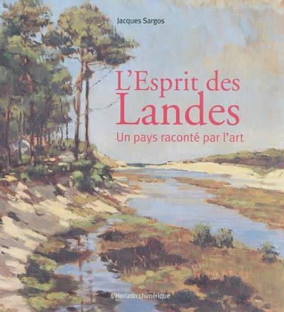 L'esprit des Landes : un pays raconté par l'art