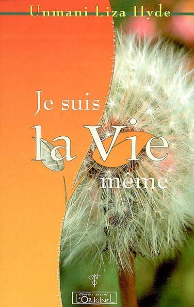 Je suis la vie même : le paradoxe absolu du rien en tant que tout