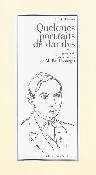 Quelques portraits de dandys. Les cannes de M. Paul Bourget