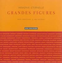 Arménie éternelle : grandes figures