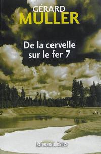 De la cervelle sur le fer 7