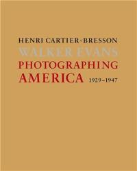 Henri Cartier-Bresson / Walker Evans : 1929-1947 Photographing America