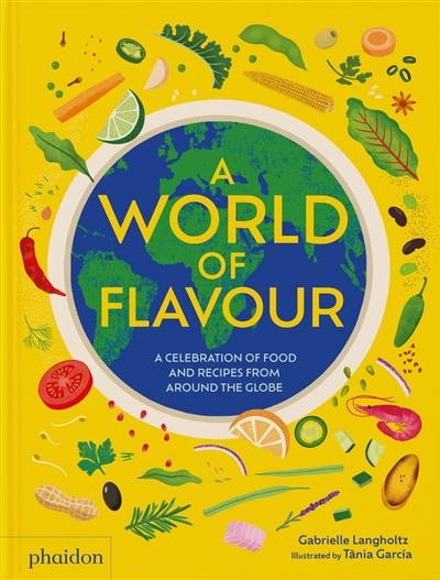 A world of flavor : a celebration of food and recipes from around the globe