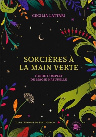 Sorcières à la main verte : guide complet de magie naturelle